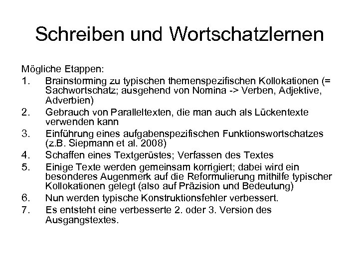Schreiben und Wortschatzlernen Mögliche Etappen: 1. Brainstorming zu typischen themenspezifischen Kollokationen (= Sachwortschatz; ausgehend