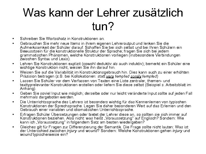 Was kann der Lehrer zusätzlich tun? • • • Schreiben Sie Wortschatz in Konstruktionen