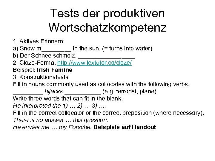 Tests der produktiven Wortschatzkompetenz 1. Aktives Erinnern: a) Snow m_____ in the sun. (=