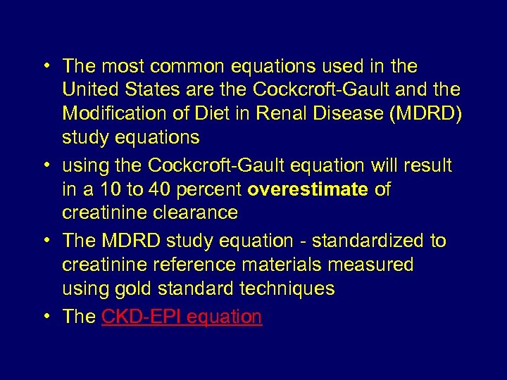  • The most common equations used in the United States are the Cockcroft-Gault