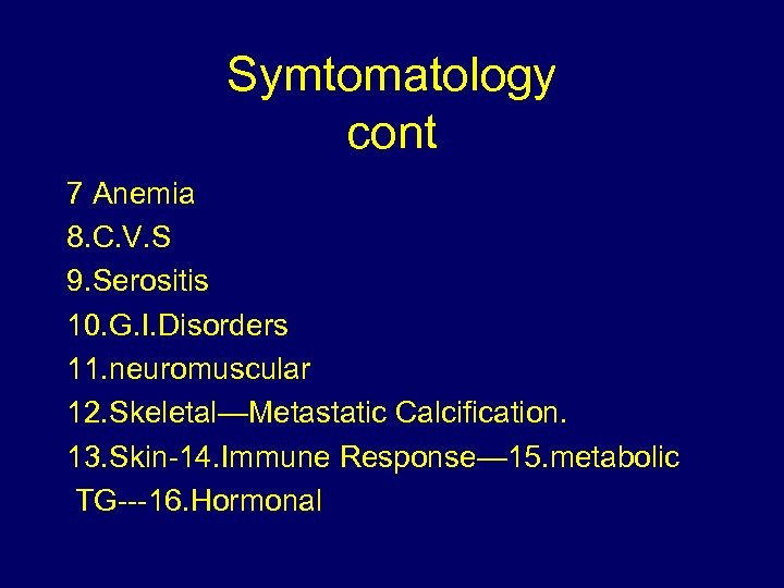 Symtomatology cont 7 Anemia 8. C. V. S 9. Serositis 10. G. I. Disorders