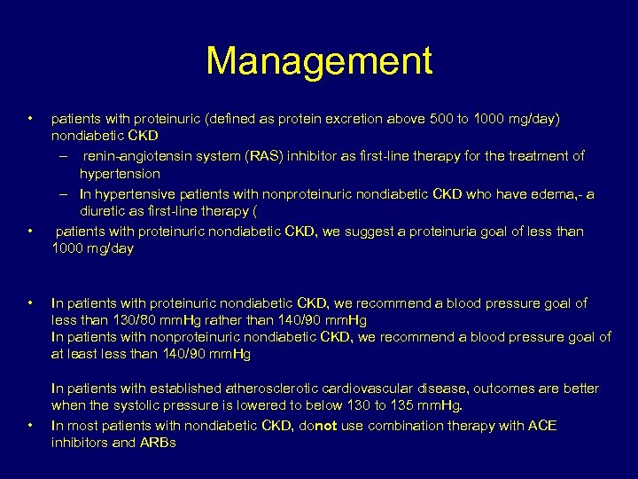 Management • • patients with proteinuric (defined as protein excretion above 500 to 1000