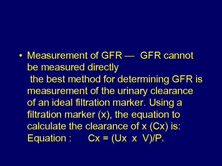  • Measurement of GFR — GFR cannot be measured directly the best method