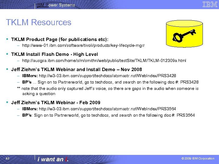 IBM Power Systems TKLM Resources § TKLM Product Page (for publications etc): – http: