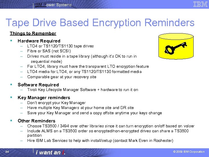 IBM Power Systems Tape Drive Based Encryption Reminders Things to Remember § Hardware Required