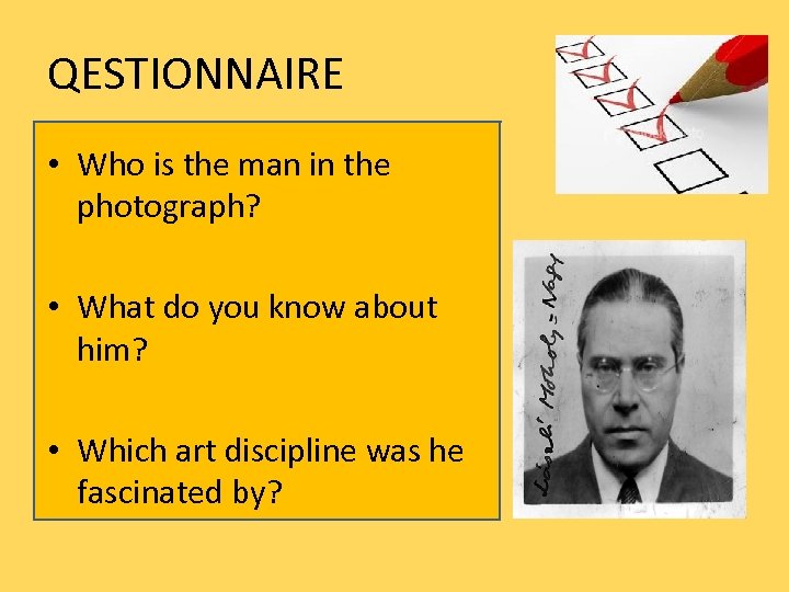 QESTIONNAIRE • Who is the man in the photograph? • What do you know