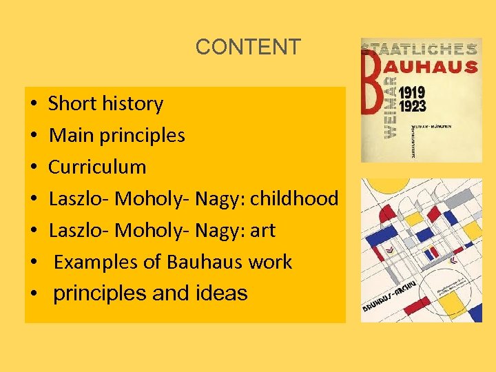 CONTENT • • Short history Main principles Curriculum Laszlo- Moholy- Nagy: childhood Laszlo- Moholy-