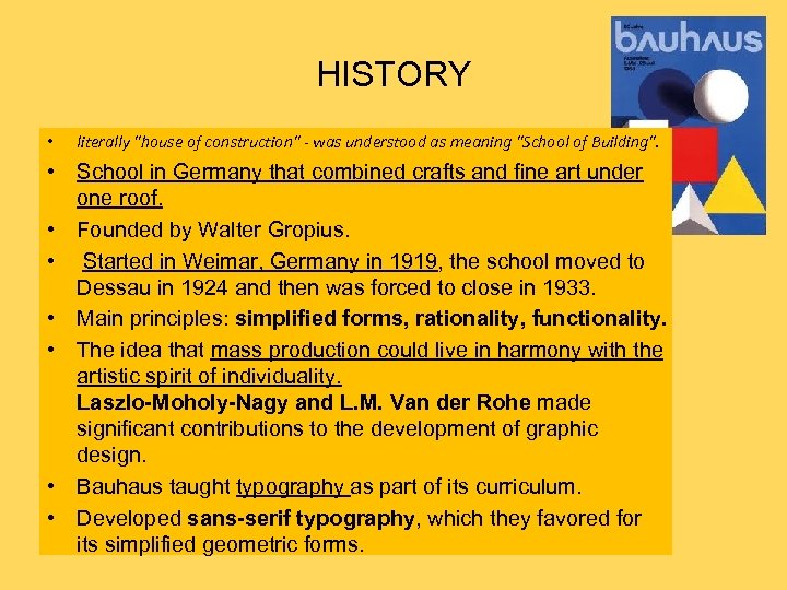 HISTORY • literally "house of construction" - was understood as meaning "School of Building".