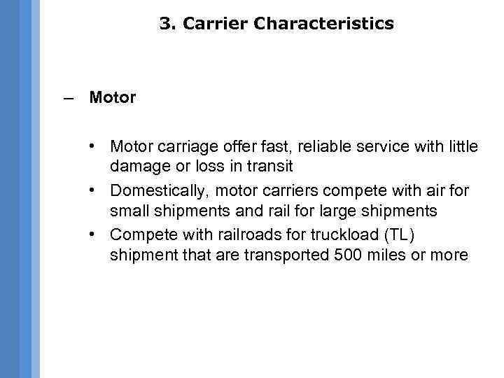 3. Carrier Characteristics – Motor • Motor carriage offer fast, reliable service with little