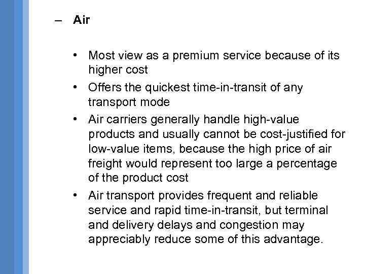 – Air • Most view as a premium service because of its higher cost