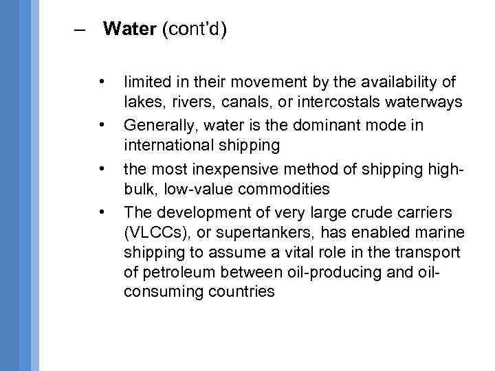 – Water (cont’d) • • limited in their movement by the availability of lakes,