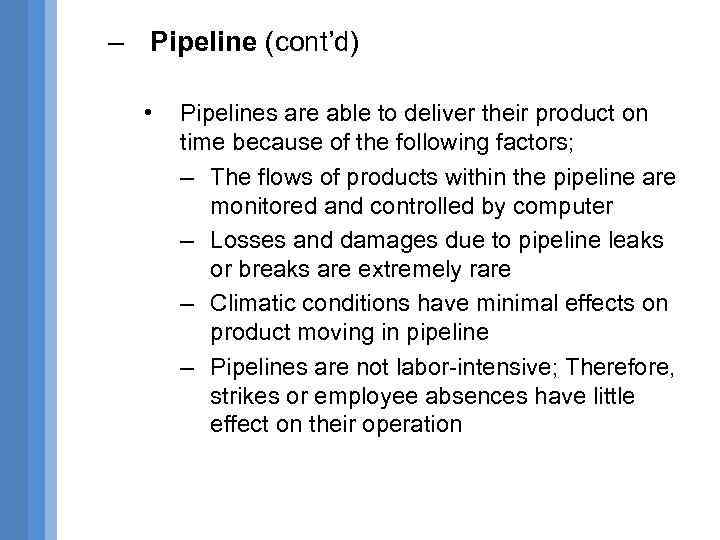 – Pipeline (cont’d) • Pipelines are able to deliver their product on time because