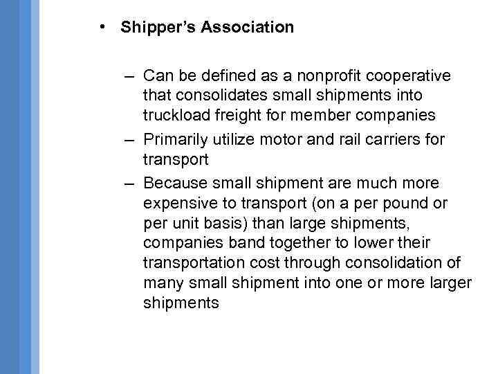  • Shipper’s Association – Can be defined as a nonprofit cooperative that consolidates