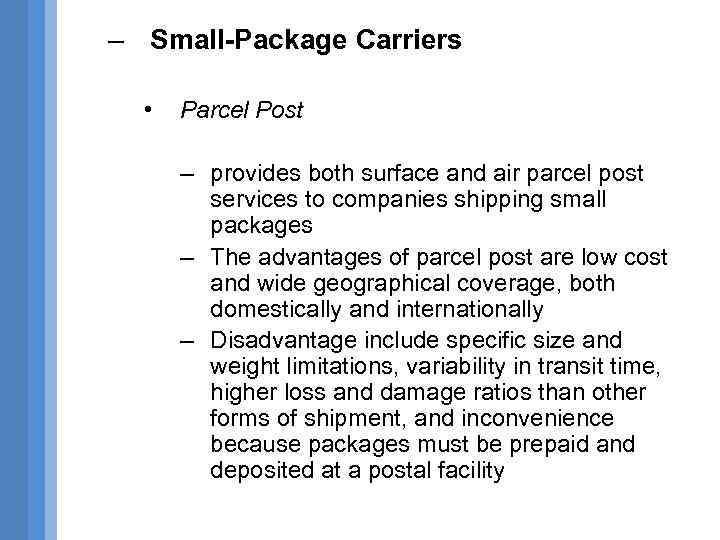 – Small-Package Carriers • Parcel Post – provides both surface and air parcel post