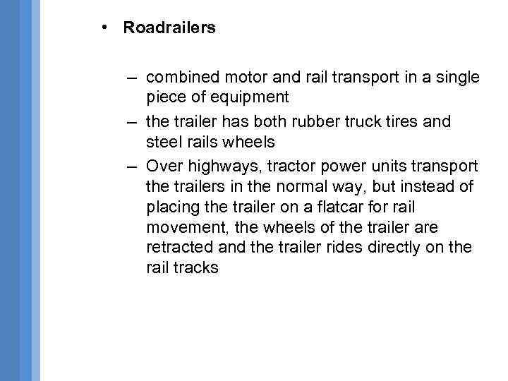  • Roadrailers – combined motor and rail transport in a single piece of