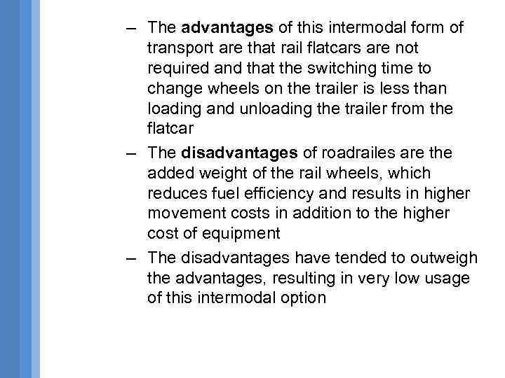 – The advantages of this intermodal form of transport are that rail flatcars are