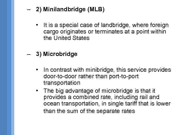 – 2) Minilandbridge (MLB) • It is a special case of landbridge, where foreign