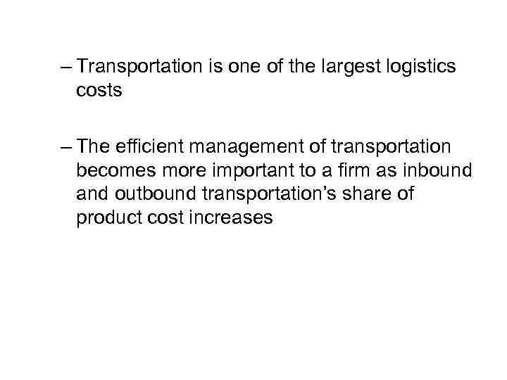 – Transportation is one of the largest logistics costs – The efficient management of