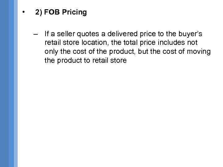  • 2) FOB Pricing – If a seller quotes a delivered price to