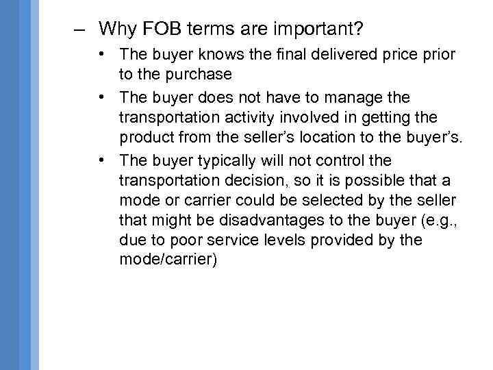 – Why FOB terms are important? • The buyer knows the final delivered price