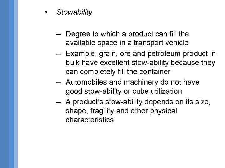  • Stowability – Degree to which a product can fill the available space