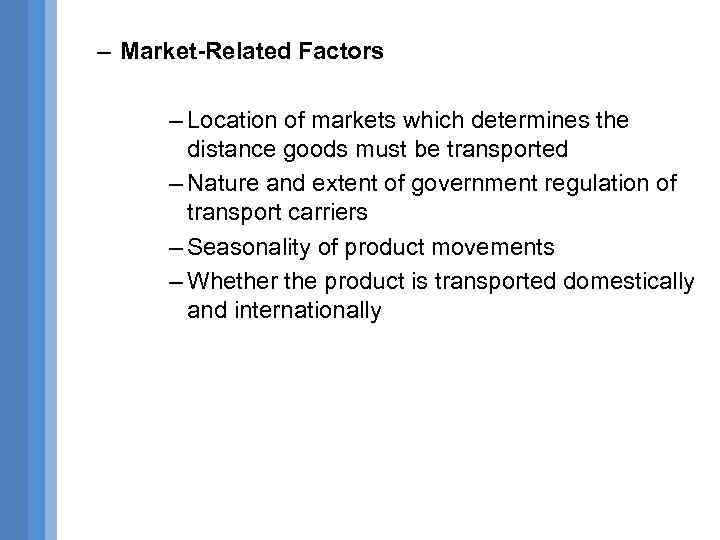 – Market-Related Factors – Location of markets which determines the distance goods must be