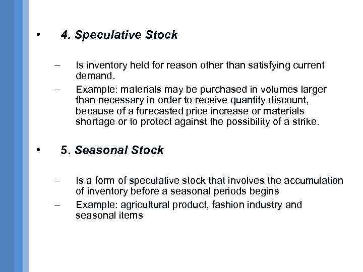  • 4. Speculative Stock – – • Is inventory held for reason other