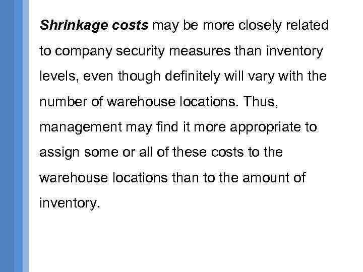 Shrinkage costs may be more closely related to company security measures than inventory levels,