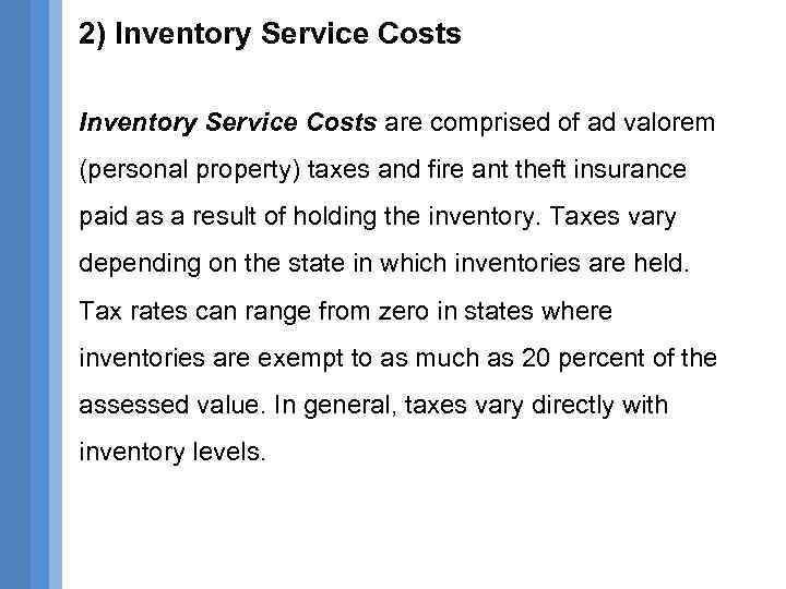 2) Inventory Service Costs are comprised of ad valorem (personal property) taxes and fire