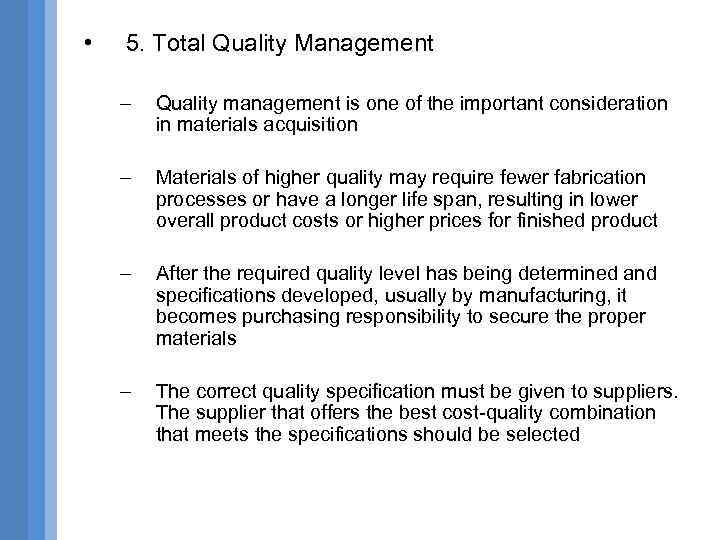  • 5. Total Quality Management – Quality management is one of the important