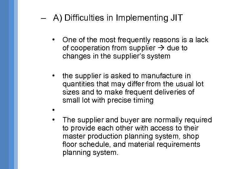 – A) Difficulties in Implementing JIT • One of the most frequently reasons is