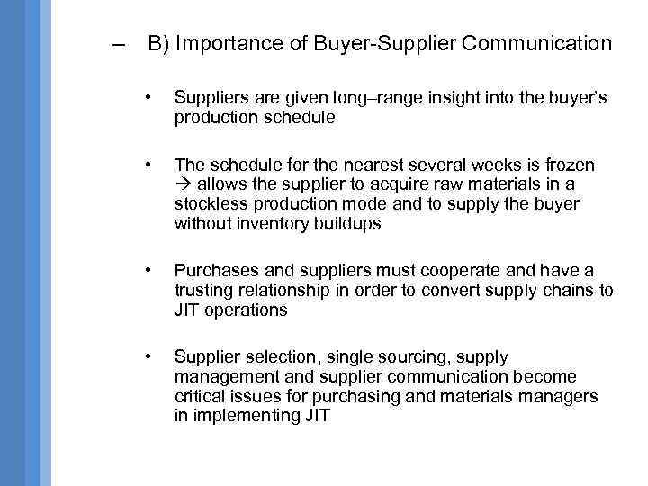 – B) Importance of Buyer-Supplier Communication • Suppliers are given long–range insight into the