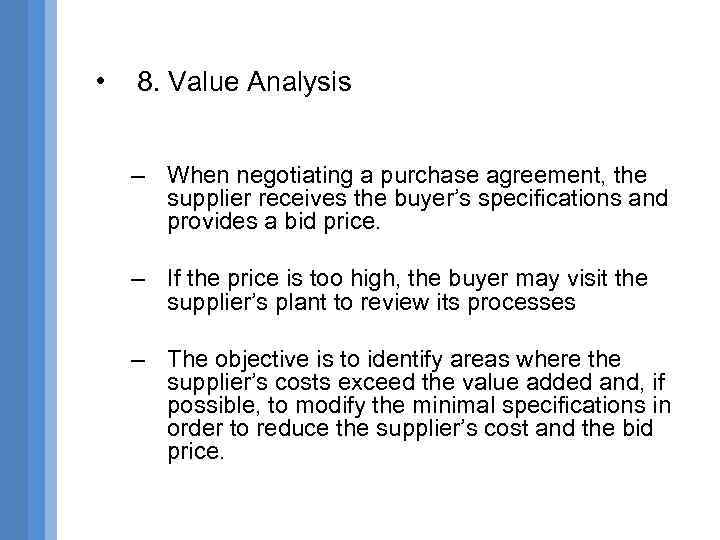  • 8. Value Analysis – When negotiating a purchase agreement, the supplier receives