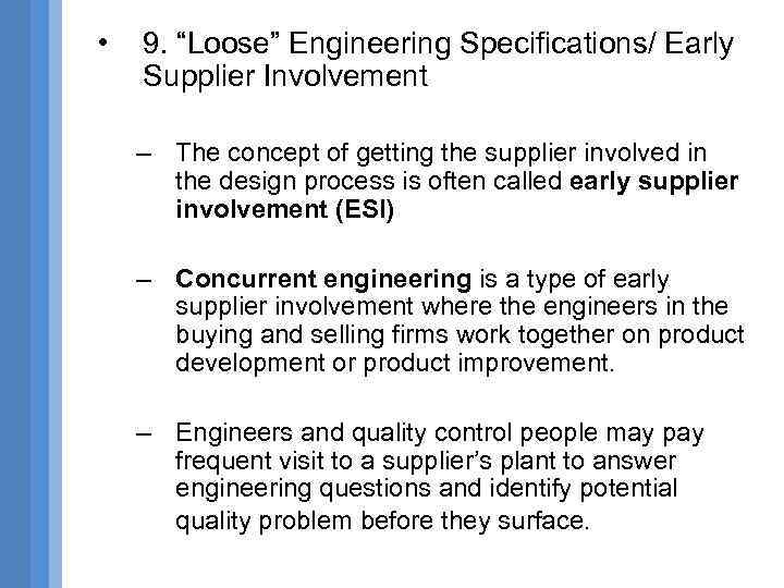  • 9. “Loose” Engineering Specifications/ Early Supplier Involvement – The concept of getting