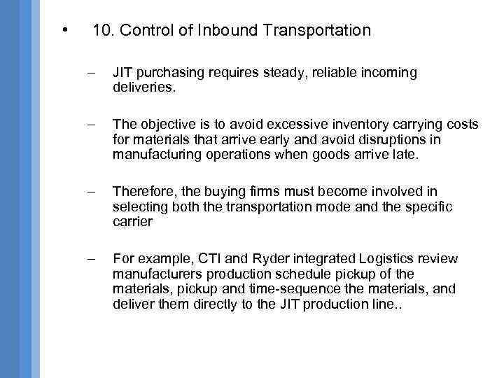  • 10. Control of Inbound Transportation – JIT purchasing requires steady, reliable incoming