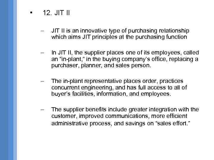 • 12. JIT II – JIT II is an innovative type of purchasing