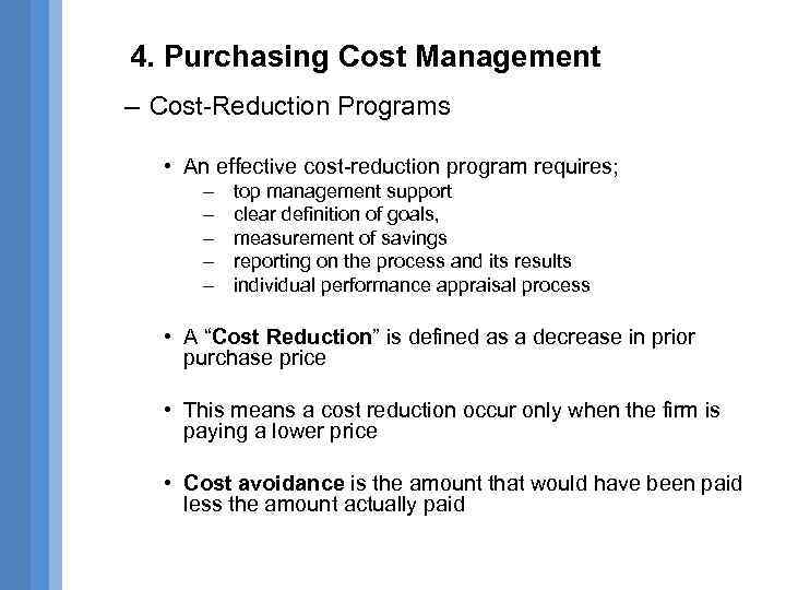 4. Purchasing Cost Management – Cost-Reduction Programs • An effective cost-reduction program requires; –