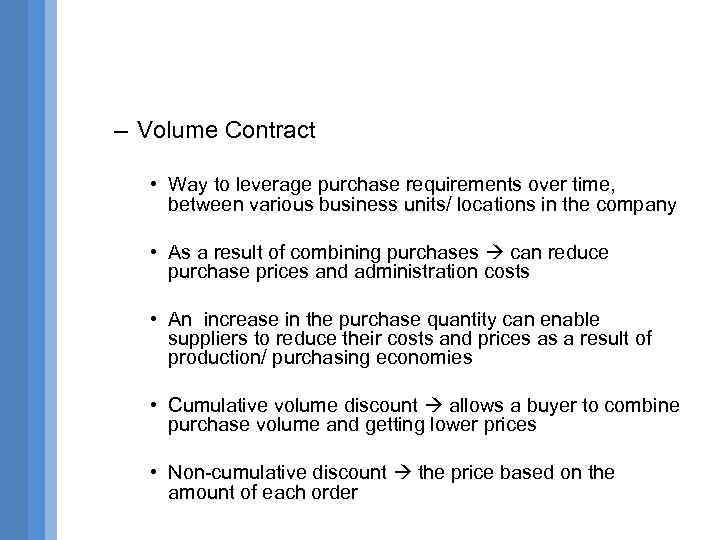 – Volume Contract • Way to leverage purchase requirements over time, between various business