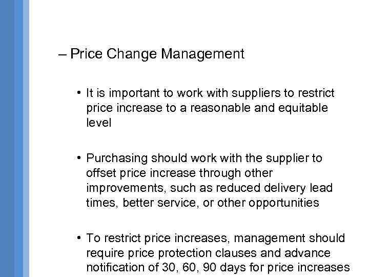 – Price Change Management • It is important to work with suppliers to restrict