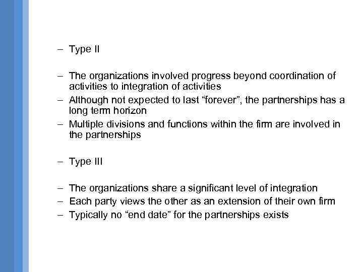 – Type II – The organizations involved progress beyond coordination of activities to integration