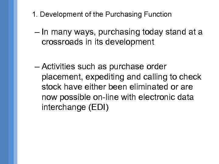 1. Development of the Purchasing Function – In many ways, purchasing today stand at