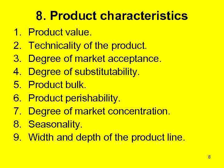 8. Product characteristics 1. 2. 3. 4. 5. 6. 7. 8. 9. Product value.