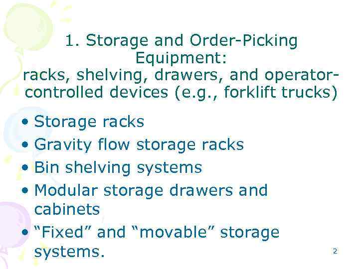 1. Storage and Order-Picking Equipment: racks, shelving, drawers, and operatorcontrolled devices (e. g. ,