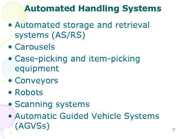 Automated Handling Systems • Automated storage and retrieval systems (AS/RS) • Carousels • Case-picking