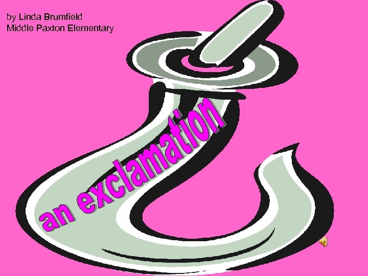 by Linda Brumfield Middle Paxton Elementary 