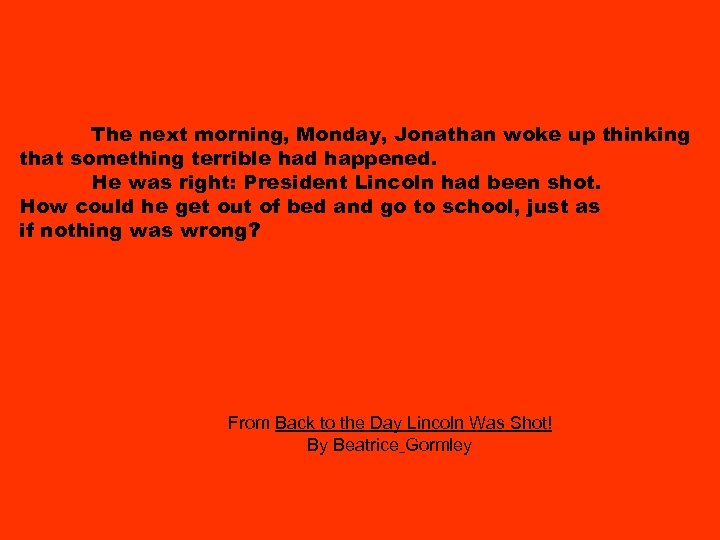 The next morning, Monday, Jonathan woke up thinking that something terrible had happened. He