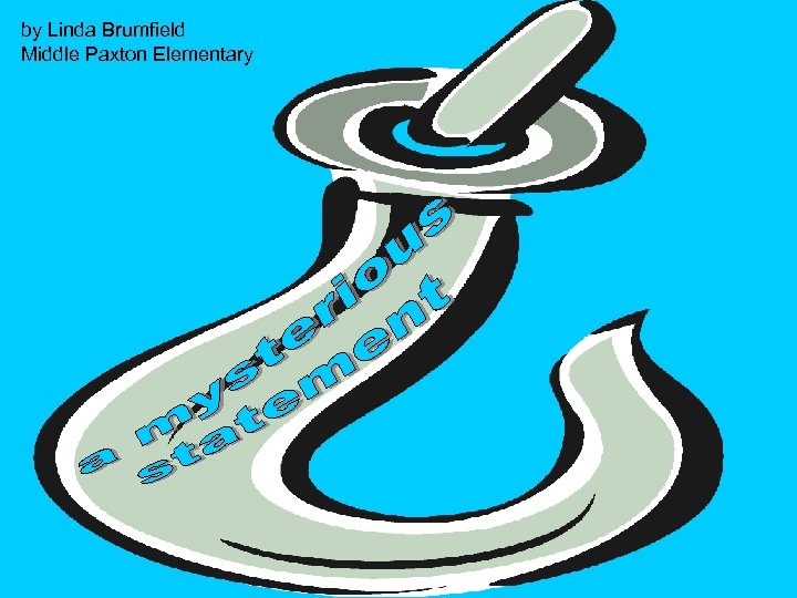 by Linda Brumfield Middle Paxton Elementary 