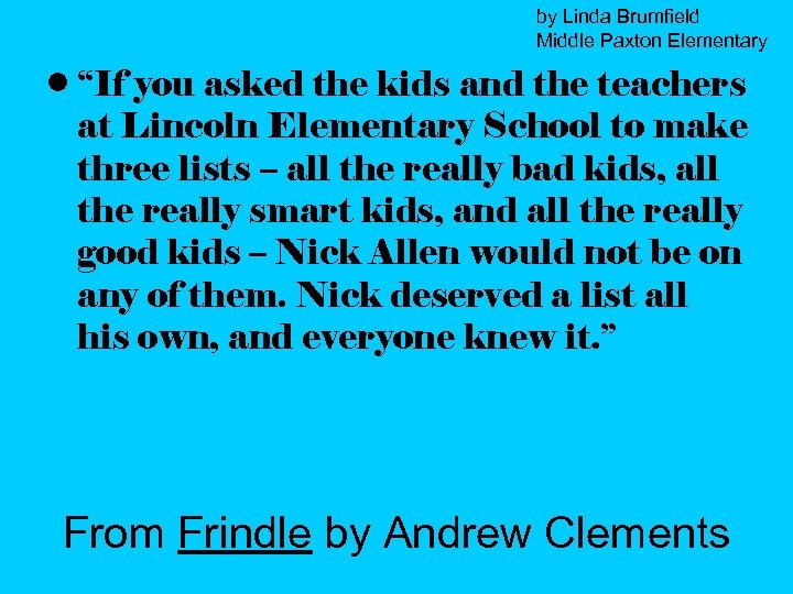 by Linda Brumfield Middle Paxton Elementary • “If you asked the kids and the