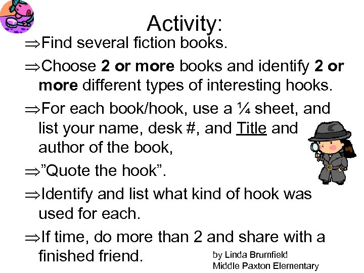 Activity: Find several fiction books. Choose 2 or more books and identify 2 or