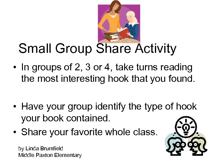 Small Group Share Activity • In groups of 2, 3 or 4, take turns